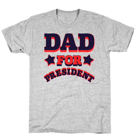 Dad for President T-Shirt