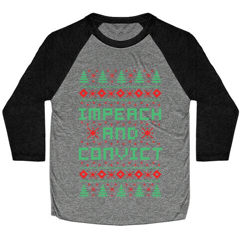 Impeach and Convict Ugly Sweater Baseball Tee