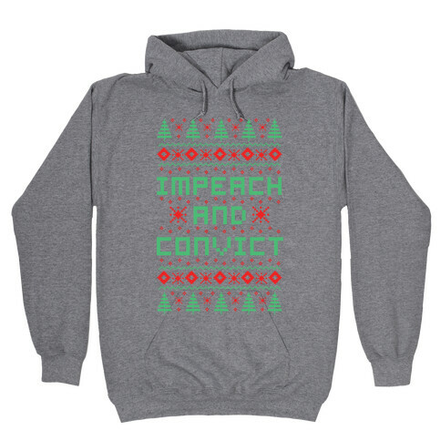 Impeach and Convict Ugly Sweater Hooded Sweatshirt