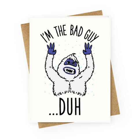 I'm The Bad Guy Duh Abominable Snowman Parody Greeting Card