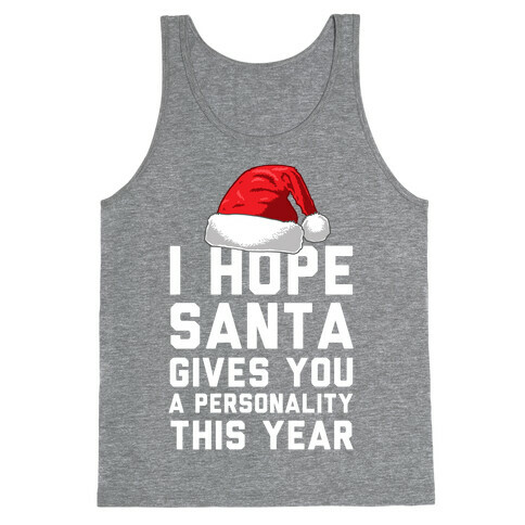 I Hope Santa Gives You A Personality This Year Tank Top