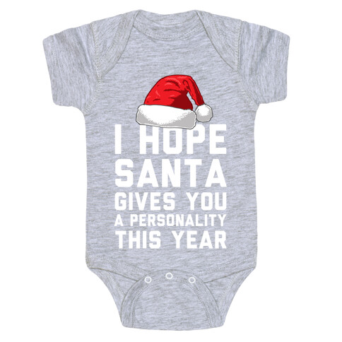 I Hope Santa Gives You A Personality This Year Baby One-Piece