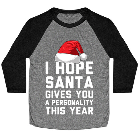 I Hope Santa Gives You A Personality This Year Baseball Tee