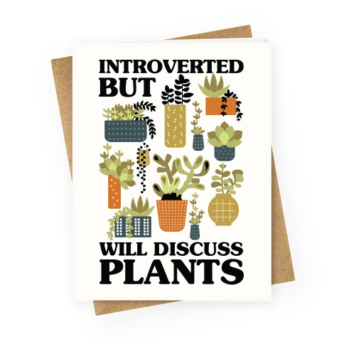 Introverted But Will Discuss Plants Greeting Card