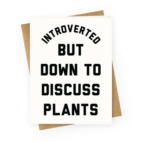 Introverted But Down to Discuss Plants Greeting Card