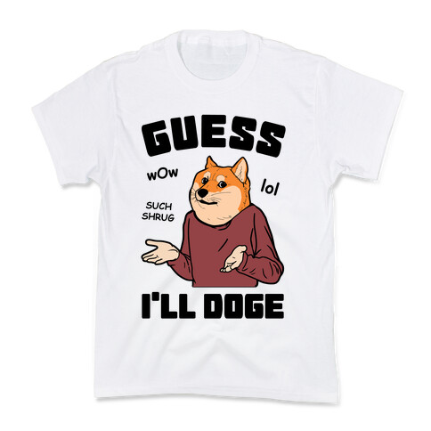 Guess I'll Doge Kids T-Shirt