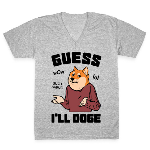 Guess I'll Doge V-Neck Tee Shirt