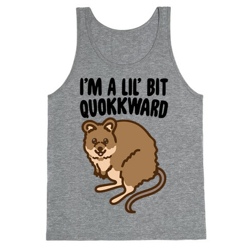 I'm A Lil' Bit Quokkward  Tank Top