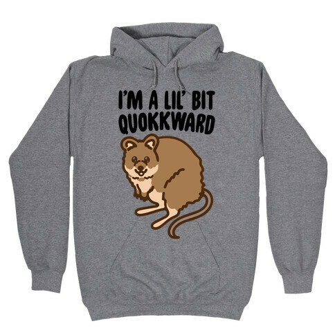 I'm A Lil' Bit Quokkward  Hooded Sweatshirt
