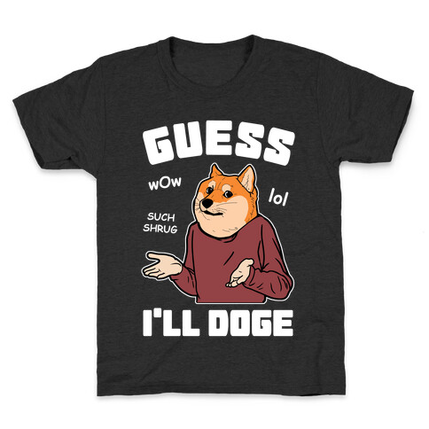 Guess I'll Doge Kids T-Shirt