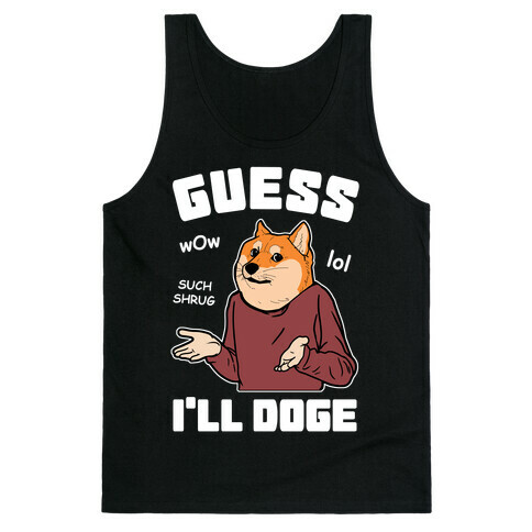 Guess I'll Doge Tank Top