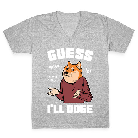 Guess I'll Doge V-Neck Tee Shirt