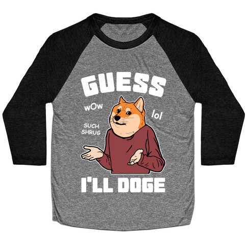 Guess I'll Doge Baseball Tee