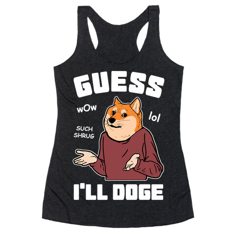 Guess I'll Doge Racerback Tank Top