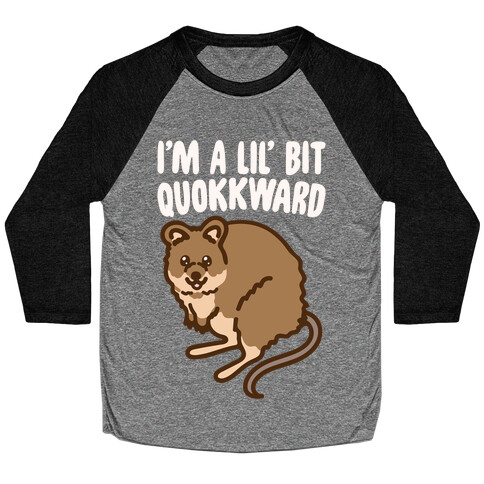 I'm A Lil' Bit Quokkward White Print Baseball Tee