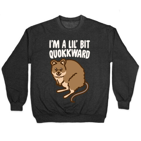 I'm A Lil' Bit Quokkward White Print Pullover