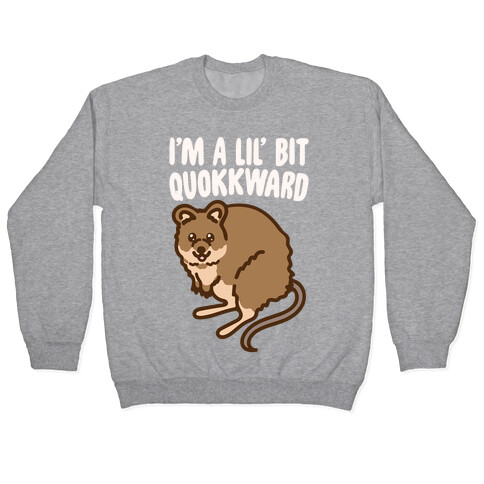 I'm A Lil' Bit Quokkward White Print Pullover