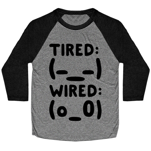 Tired And Wired Emoticons Baseball Tee