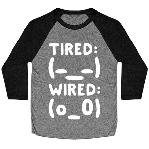 Tired And Wired Emoticons White Print Baseball Tee