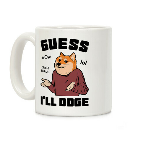 Guess I'll Doge Coffee Mug
