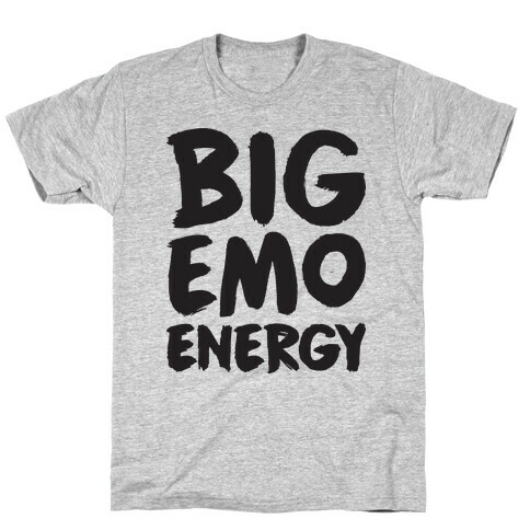 Big Emo Energy T-Shirt