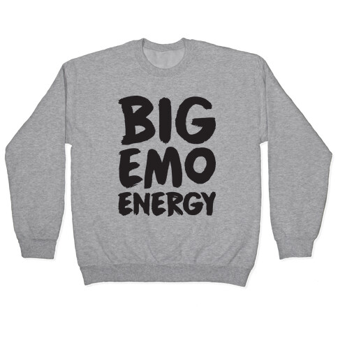 Big Emo Energy Pullover