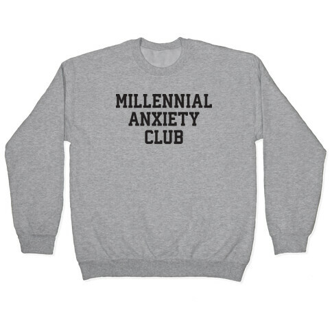 Millennial Anxiety Club Pullover