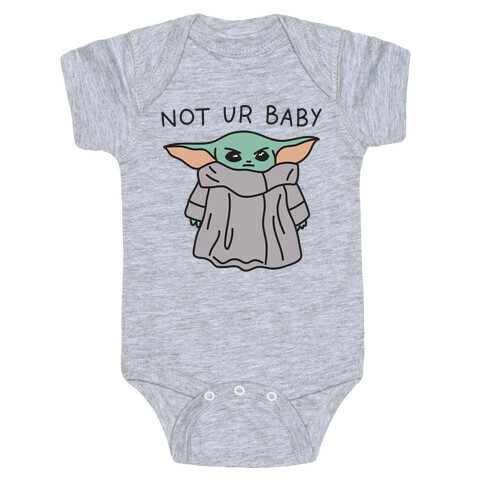 Not Ur Baby (Baby Yoda) Baby One-Piece