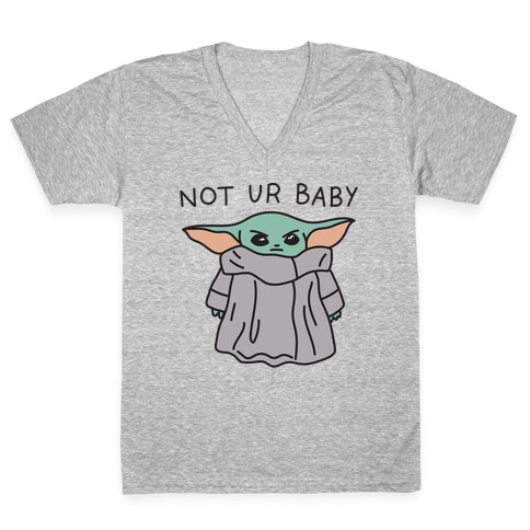 Not Ur Baby (Baby Yoda) V-Neck Tee Shirt