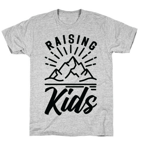 Raising Kids T-Shirt