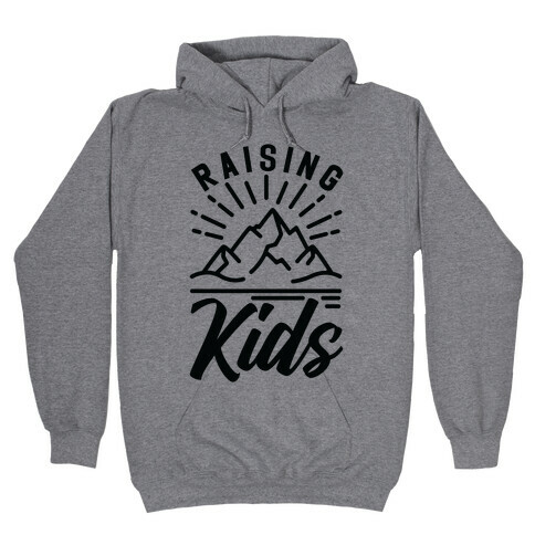 Raising Kids Hooded Sweatshirt