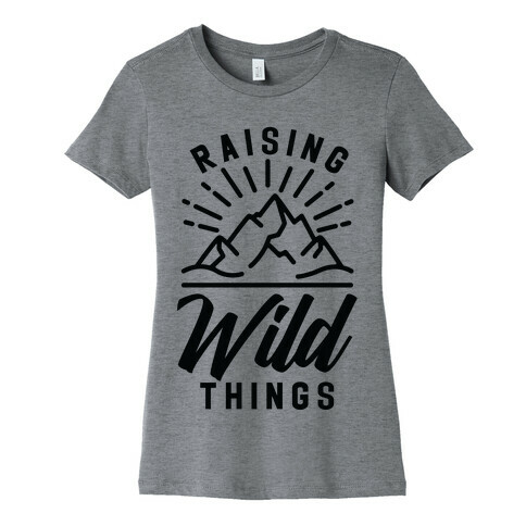 Raising Wild Things Womens T-Shirt