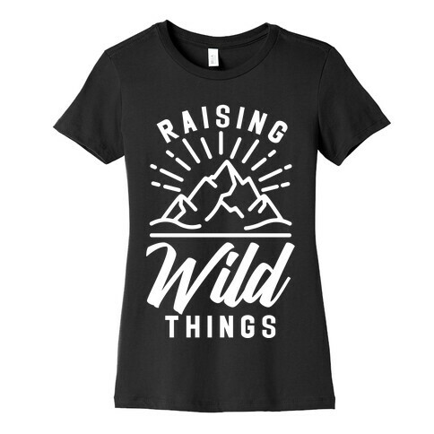 Raising Wild Things Womens T-Shirt