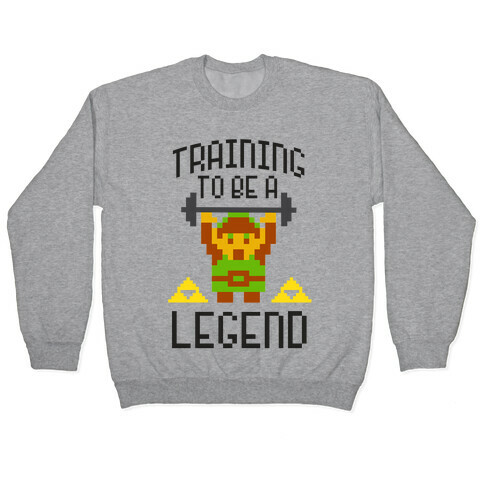 Training To Be A Legend Pullover