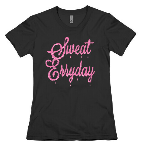 Sweat Erryday Womens T-Shirt