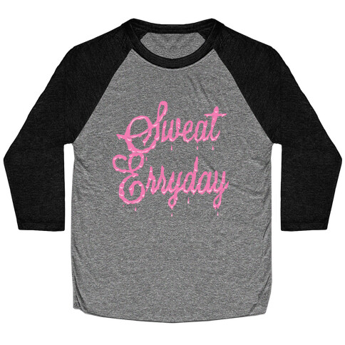 Sweat Erryday Baseball Tee