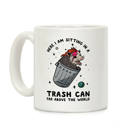 Here I am Sitting in a Trash Can Far Above the World Opossum Coffee Mug