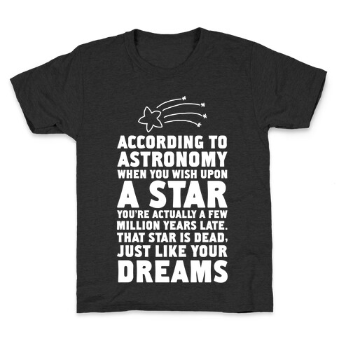 According to Astronomy all Your Dreams are Dead. Kids T-Shirt