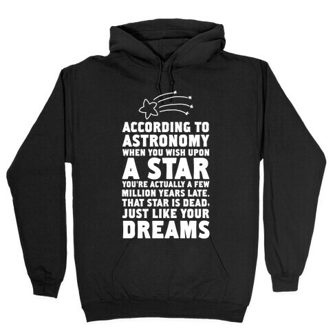 According to Astronomy all Your Dreams are Dead. Hooded Sweatshirt