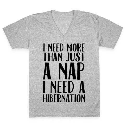 I Need More Than Just A Nap I Need A Hibernation V-Neck Tee Shirt