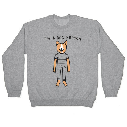 I'm A Dog Person Pullover