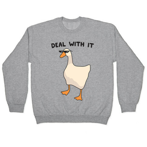 Deal With It (Goose) Pullover