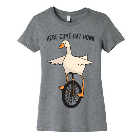 Here Come Dat Honk Womens T-Shirt