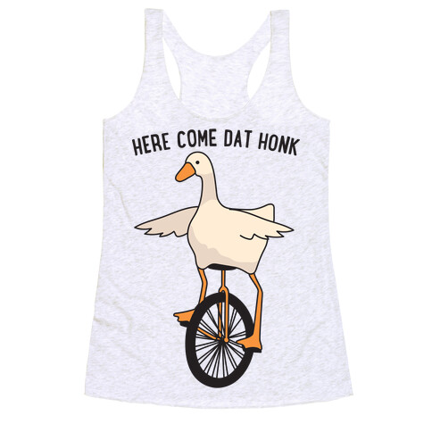 Here Come Dat Honk Racerback Tank Top