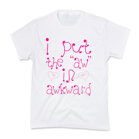 I Put The AW In AWKWARD Kids T-Shirt