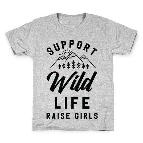 Support Wild Life Raise Girls Kids T-Shirt