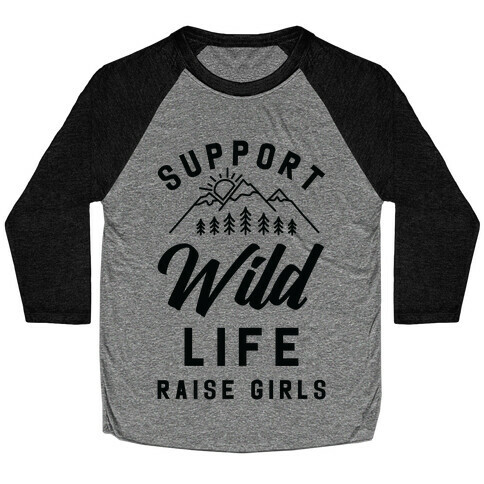 Support Wild Life Raise Girls Baseball Tee