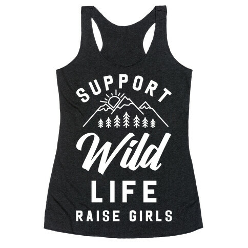 Support Wild Life Raise Girls Racerback Tank Top