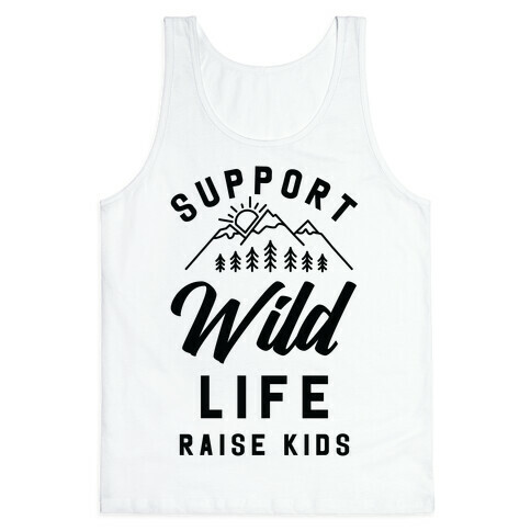 Support Wild Life Raise Kids Tank Top