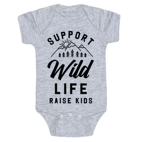 Support Wild Life Raise Kids Baby One-Piece